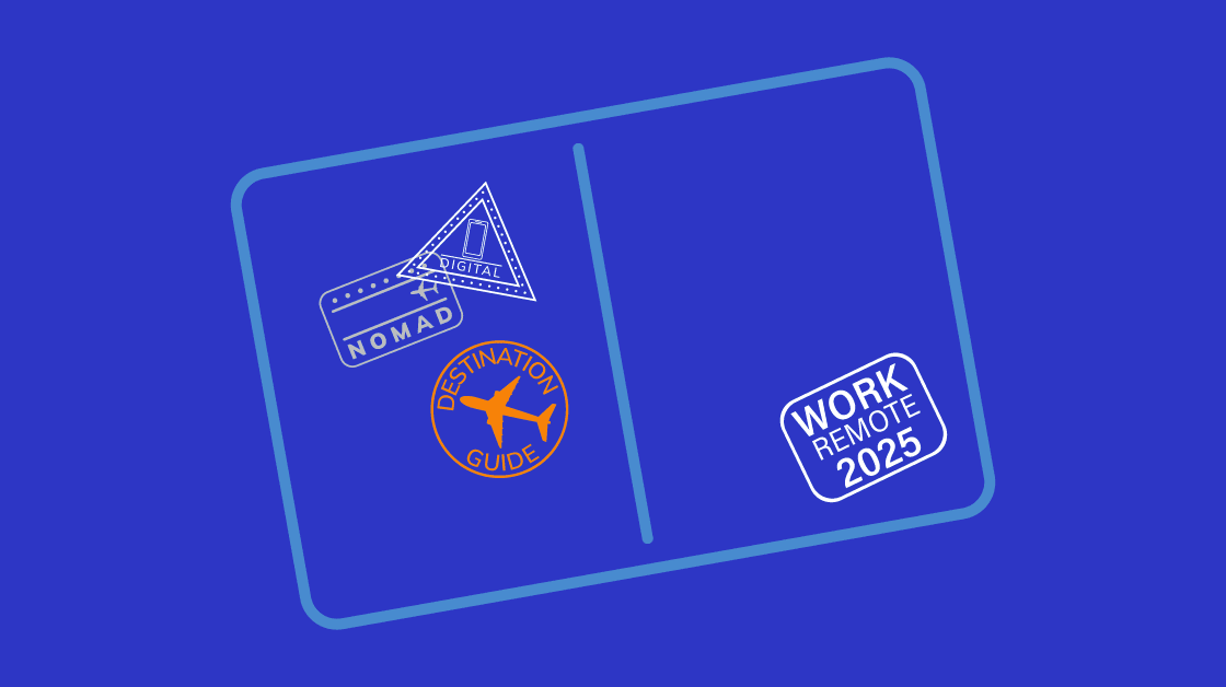 Graphic image of a passport with visa stamps that say "Digital Nomad Destination Guide" and "Work Remote 2025". Blue background with light blue, orange, and gray graphics.